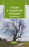 Staré a památné stromy Třeboňska